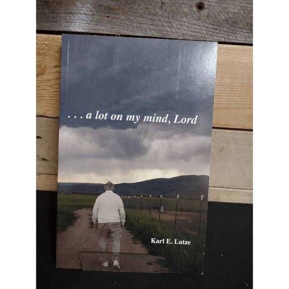 ...A Lot on My Mind, Lord by Karl E. Lutze Autographed Paperback - Picture 1 of 2